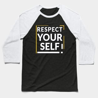 respect your self Baseball T-Shirt